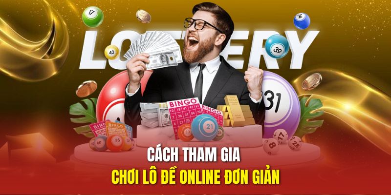 Cách tham gia chơi lô đề online đơn giản